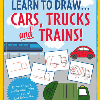 Learn to Draw…Cars, Trucks, & Trains - Follow the red lines in each step for instant success