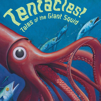 Tentacles!: Tales of the Giant Squid