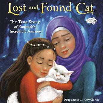 Lost and Found Cat: The True Story of Kunkush's Incredible Journey