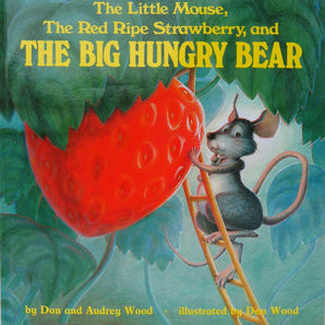 Little Mouse, The Red Ripe Strawberry, The Big Hungry Bear
