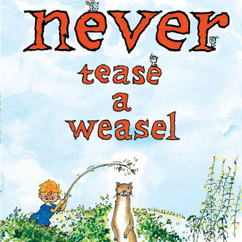 Never Tease a Weasel